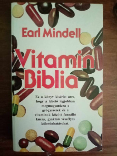 A. Fodor gnes  Earl Mindell (szerk.), Dr. Mnyai Sndor (ford.) - Vitamin Biblia - Hogyan lhet egszsgesebben a megfelel vitaminok s lelmiszer-adalkok segtsgvel?