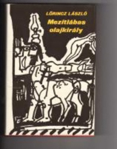 L�rincz L�szl� - Mez�tl�bas olajkir�ly