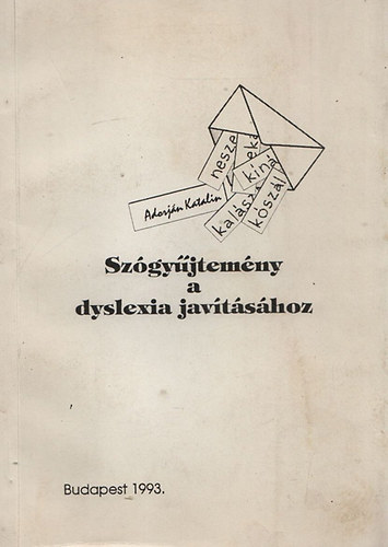 Adorj�n Katalin - Sz�gy�jtem�ny a dyslexia jav�t�s�hoz