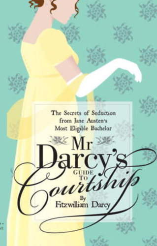 Emily Brand - Mr Darcy's Guide to Courtship by Fitzwilliam Darcy