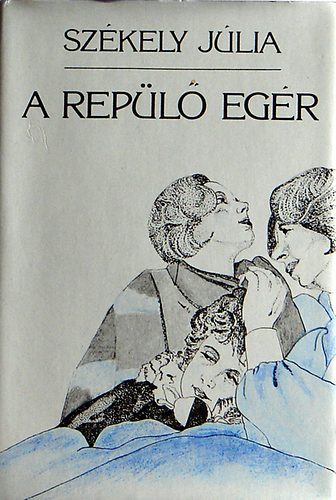 Sz�kely J�lia - A rep�l� eg�r