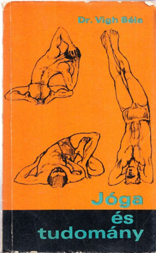Dr. Vígh Béla - Jóga és tudomány