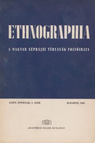 K. Kovcs Lszl  (szerk.) - Ethnographia - a Magyar Nprajzi Trsasg folyirata LXXVI. vfolyam, 1. szm