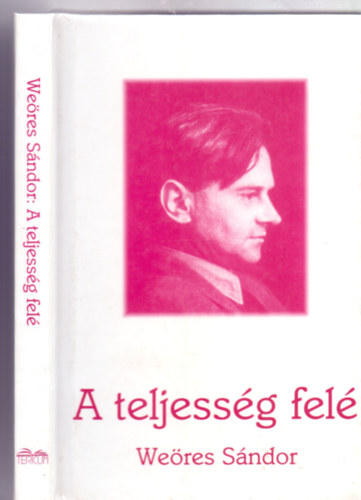 Weöres Sándor - A teljesség felé