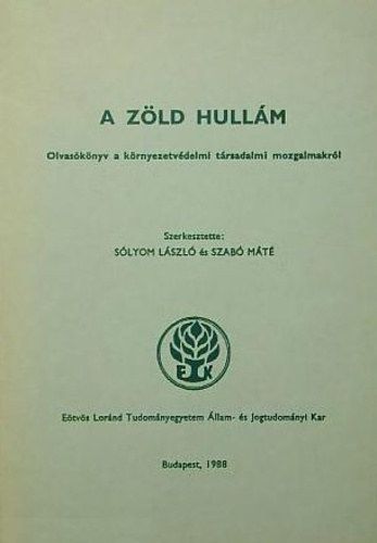 Johan Galtung Norbert Kostede Brigitte Jger Hanns Engelhardt Laurence H. Tribe Ludwig Trepl Regina Michalik - A zld hullm - Olvasknyv a krnyezetvdelmi trsadalmi mozgalmakrl