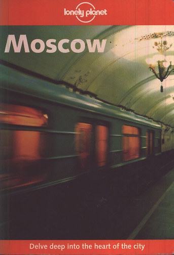 Mara Vorhees; Ryan Ver Berkmoes - Moscow (Lonely Planet)