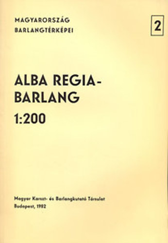 Krpt Jzsef  (szerk.) - Alba Regia-barlang (Magyarorszg barlangtrkpei 2.)- 1:200