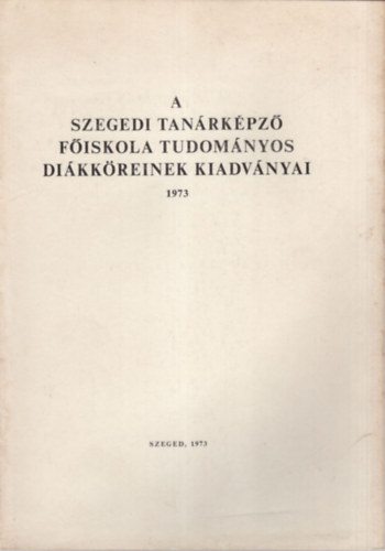 Sipos Jzsef, Dr. Kbor Jen - A Szegedi Tanrkpz Fiskola Tudomnyos Dikkreinek kiadvnyai 1973