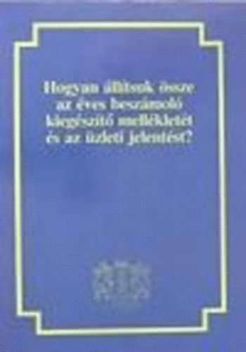 Harangozóné Dr. Tóth Judit - Hogyan állítsuk össze az éves beszámoló kiegészítő mellékletét