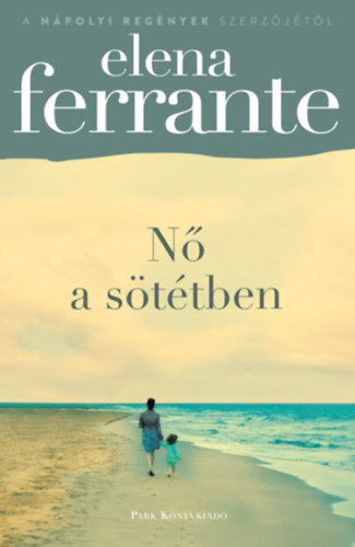 Elena Ferrante - N� a s�t�tben
