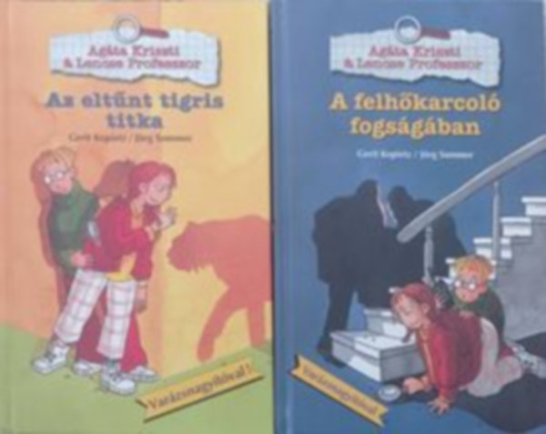 J�rg Sommer Gerit Kopietz - Az elt�nt tigris titka + A felh�karcol� fogs�g�ban (2db Ag�ta Kriszti & Lencse Professzor)