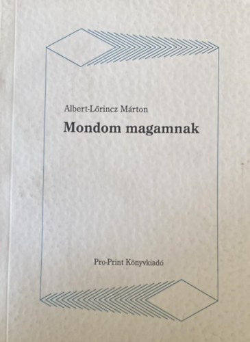 Albert-L�rincz M�rton - Mondom magamnak
