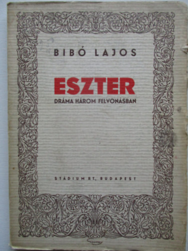 Bibó Lajos - Eszter-dráma három felvonásban
