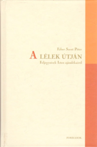 Fáber Szent Péter - A lélek útján