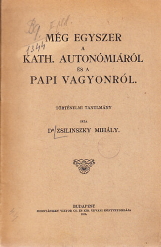 Mg egyszer a Kath. autonmirl s a papi vagyonrl (trtnelmi tanulmny) (A szerz ajndka berssal)