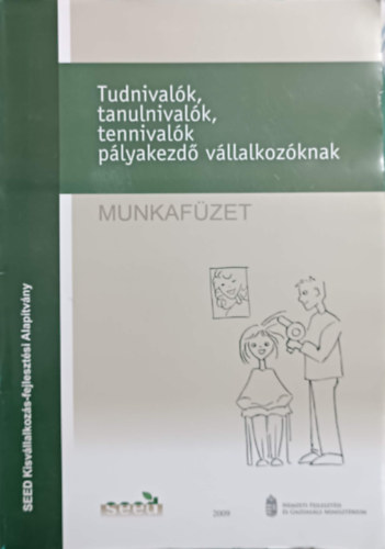Horv�th Anna, Sellei Anna F�ldesi Eszter - Tudnival�k, tanulnival�k, tennival�k p�lyakezd� v�llalkoz�knak (munkaf�zet)