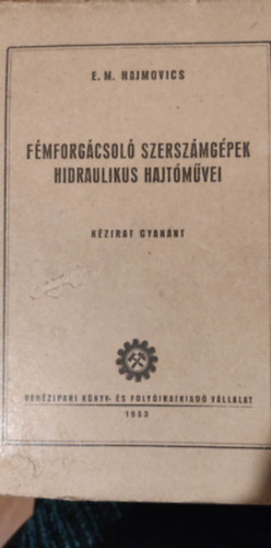 E. M. Hajmovics - Fémforgácsoló szerszámgépek hidraulikus hajtóművei