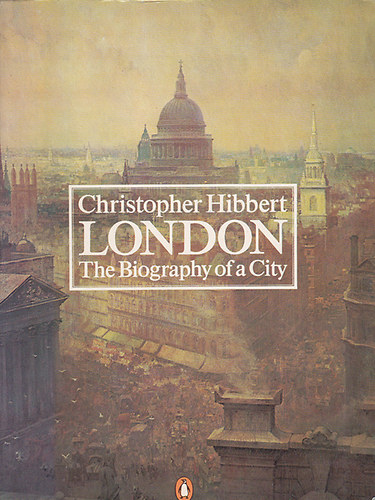 Christopher Hibbert - London - The biography of a city
