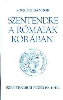 Soproni S�ndor - Szentendre a r�maiak kor�ban