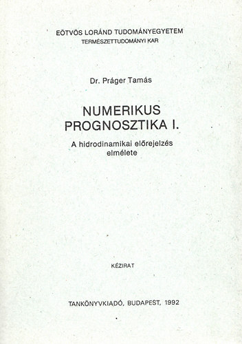 Práger Tamás dr. - Numerikus prognosztika I. - A hidrodinamikai előrejelzés elmélete