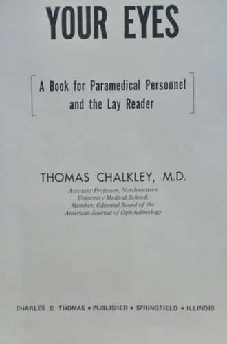 Thomas Chalkley M.D. - Your Eyes - A Book for Paramedical Personnel and the Lay Reader