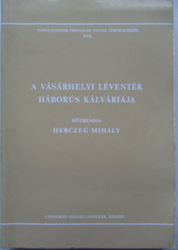 Blazovich Lszl  (szerke Herczeg Mihly (szerz) - A vsrhelyi leventk hbors klvrija