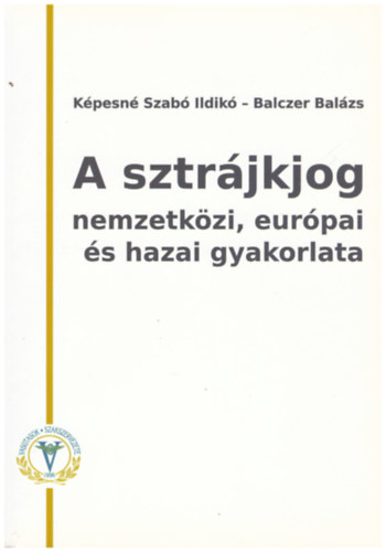 Balczer Balzs Kpesn Szab Ildik - A sztrjkjog nemzetkzi, eurpai s hazai gyakorlata