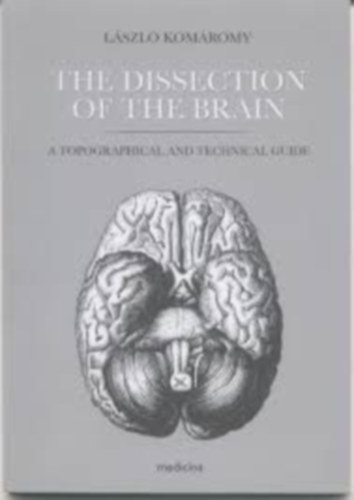 Dr. Komáromy László - The Dissection of the Brain - Az agy boncolása angol nyelven