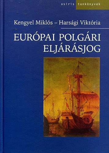 Kengyel Miklós; Harsági Viktória: - Európai polgári eljárásjog