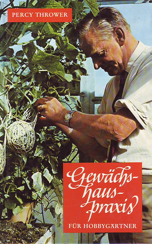 Percy Thrower - Gewachshauspraxis f�r Hobbygartner