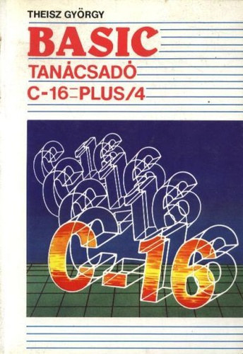 Theisz Gy�rgy - BASIC Tan�csad� C-16, Plus/4