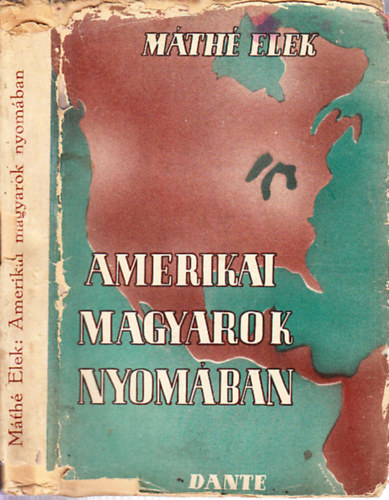 Máthé Elek - Amerikai magyarok nyomában -Útrajz az amerikai magyarság települési...