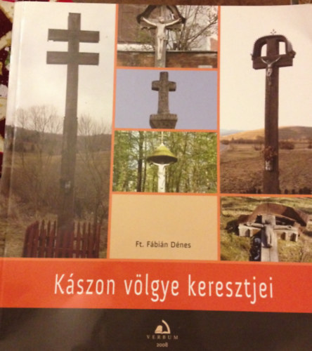 ; Ft. Fbin Dnes - Andrs Ignc - Kszon fldje keresztjei