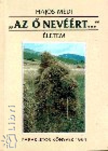 Hajós Médi - "Az Ő nevéért..." - Életem