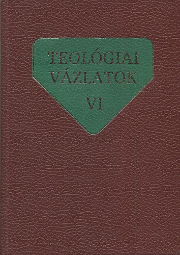 Alszeghy-Nagy-Szab-Weissmahr - Teolgiai vzlatok VI.