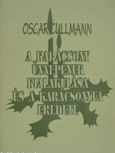Oscar Cullmann - A karcsony nnepnek kialakulsa s a karcsonyfa eredete
