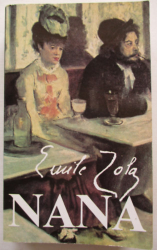SZERZ� �mile Zola SZERKESZT� P�r Judit FORD�T� Vajth� L�szl� - Nana (Vajth� L�szl� ford�t�s�ban)
