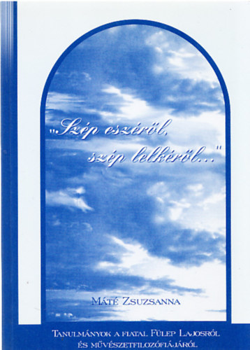 M�t� Zsuzsanna - "Sz�p esz�r�l, sz�p lelk�r�l..." (Dedik�lt)