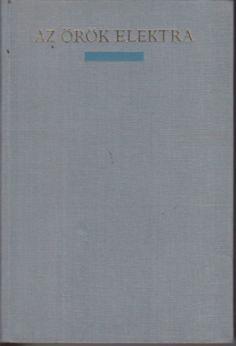 Magyar Helikon - Az �r�k Elektra (h�rom �vezred dr�m�i)