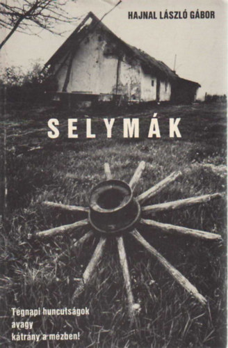 Hajnal Lszl Gbor - Selymk - Tegnapi huncutsgok avagy ktrny a mzben!