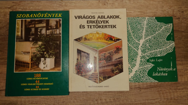 Szűcs Lajos Sulyok Mária - 3 könyv az otthoni kertészkedéshez: Növények a lakásban, Virágos ablakok, erkélyek és tetőkertek