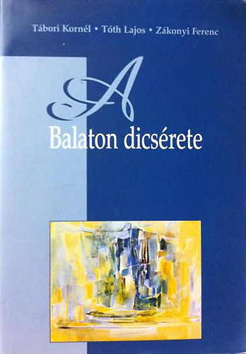 Tábori Kornél-Tóth Lajos-Zákonyi Ferenc - A Balaton dicsérete