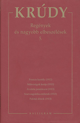 Kr�dy Gyula - Kr�dy Gyula �sszegy�jt�tt m�vei 9. - Reg�nyek �s nagyobb elbesz�l�sek 5.