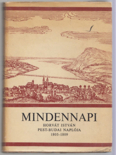 Temesi A.-Szauder J. szerk. - Mindennapi -Horvth Istvn Pest-Budai naplja 1805-1809