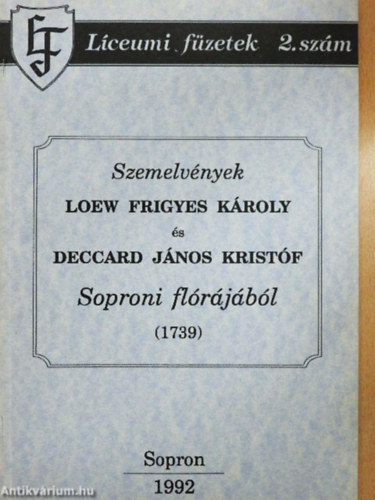 Grüll Tibor (szerk.) - Szemelvények Loew Frigyes Károly és Deccard János Kristóf Soproni flórájából (1739) - Líceumi füzetek 2. szám
