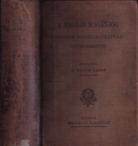 Dr. Staud Lajos - A magyar magnjog tteles jogszablyainak gyjtemnye