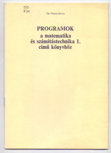 Dr. Fekete Istvn - Programok a matematika s szmtstechnika 1. cm knyvhz (32 brval)
