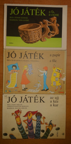 Mar�k Veronika, J�nosi S�ndor Cseke Mikl�s - 3 k�nyv a J� j�t�k sorozatb�l: J� j�t�k az ujj, a k�z, a kar + J� j�t�k a pap�r, a filc + J� j�t�k a fa, a csont