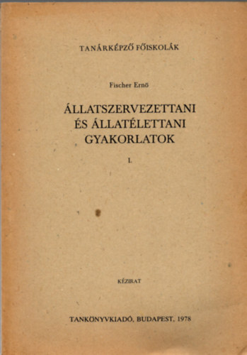 Fischer Ern - llatszervezettani s llatlettani gyakorlatok I.