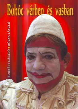 Borbély László; Dózsa László - Bohóc vérben és vasban